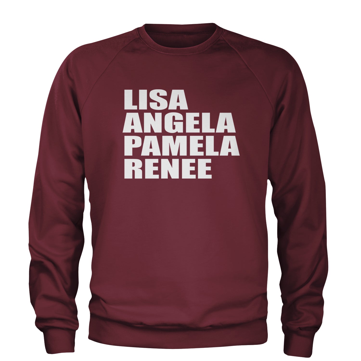 Lisa Angela Pamela Renee Around The Way Girl Adult Crewneck Sweatshirt Maroon