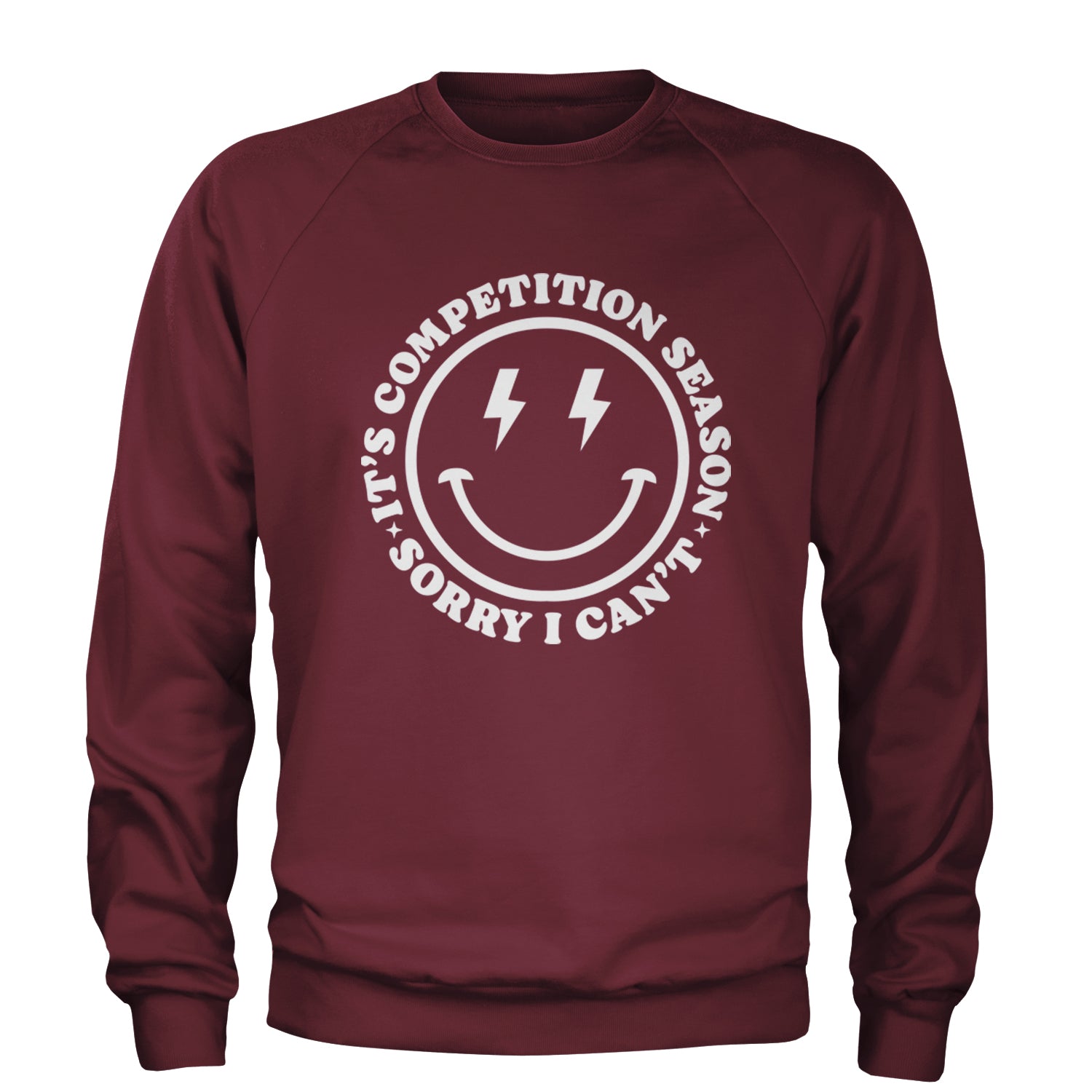 Sorry I Can't, It's Competition Season Adult Crewneck Sweatshirt Maroon