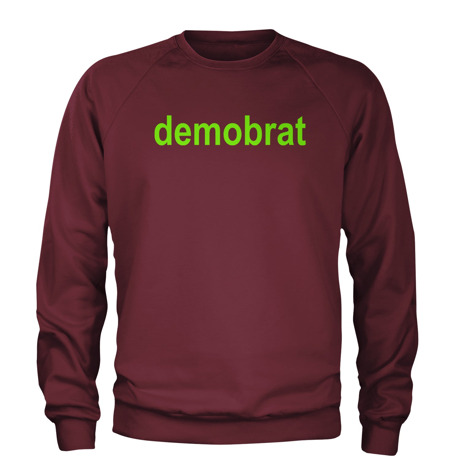 Demobrat Kamala Is Brat Vote Democrat Adult Crewneck Sweatshirt Maroon