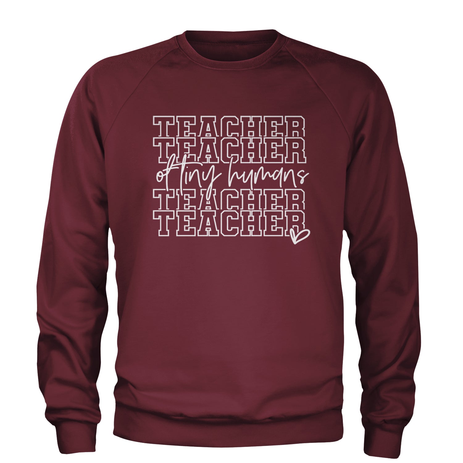 Teacher Of Tiny Humans Adult Crewneck Sweatshirt Maroon