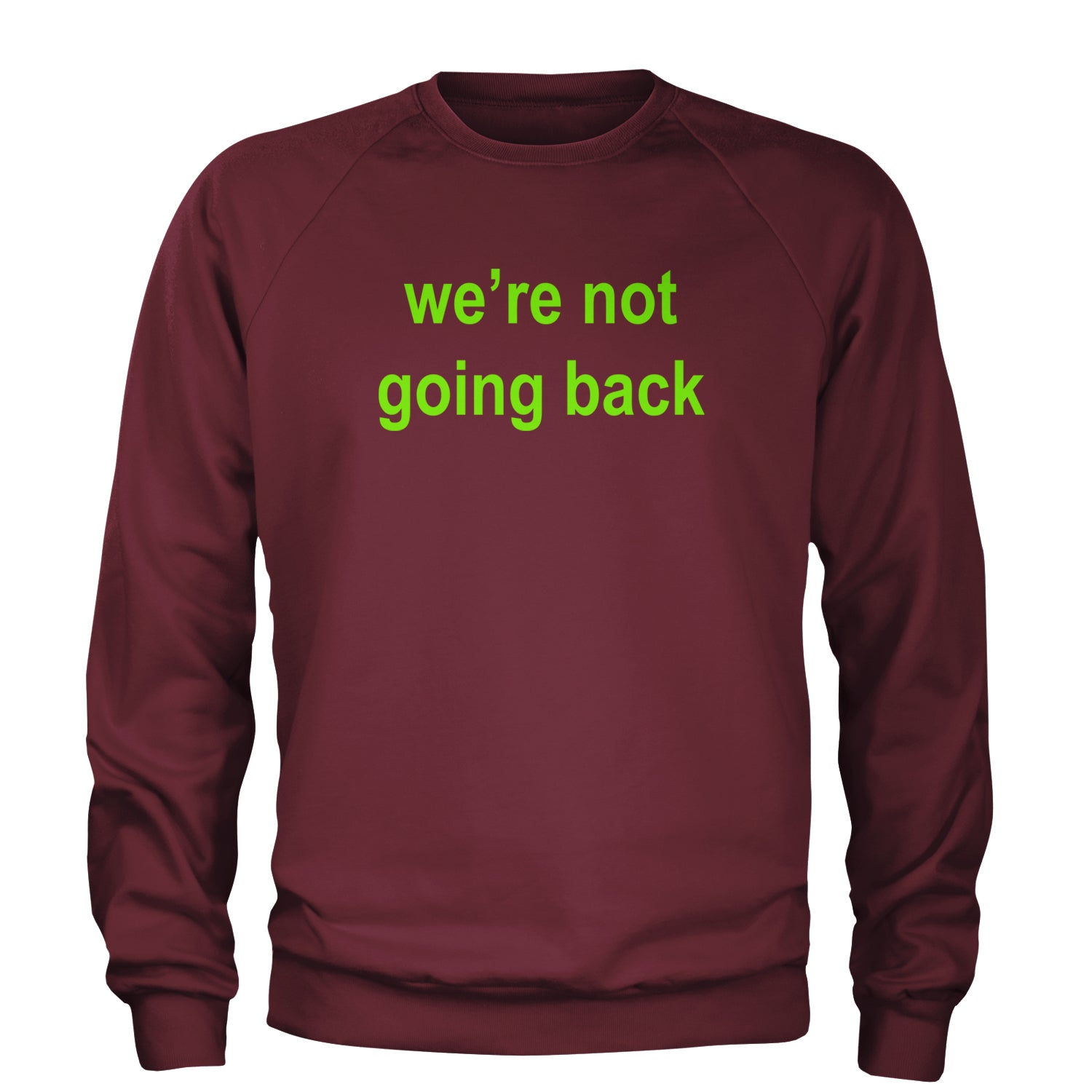 We're Not Going Back - Support Kamala Harris For President 2024 Adult Crewneck Sweatshirt Maroon