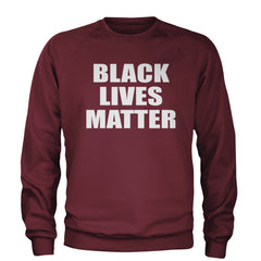 Black Lives Matter BLM Adult Crewneck Sweatshirt Maroon