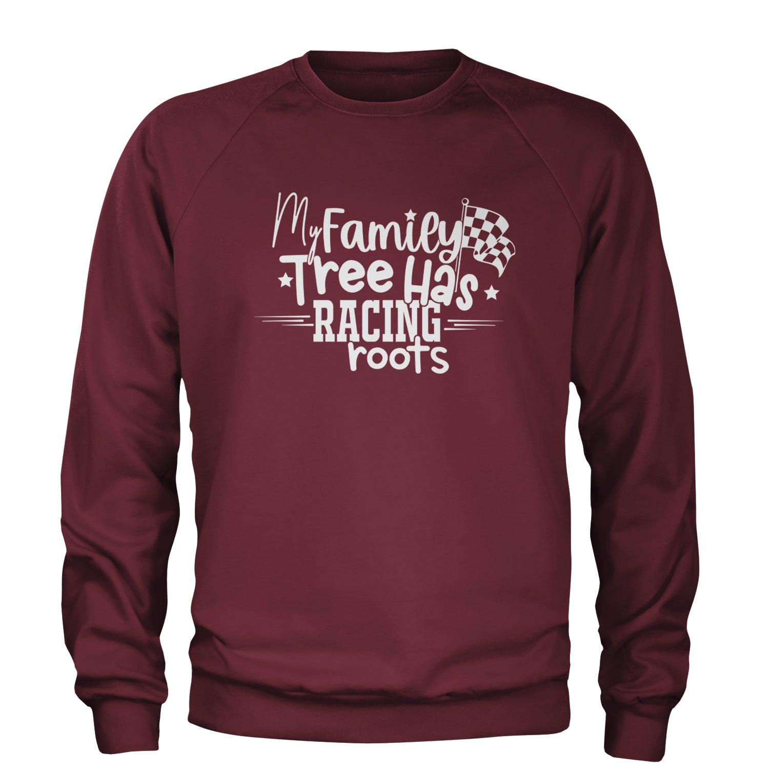 My Family Tree Has Racing Roots Adult Crewneck Sweatshirt Maroon