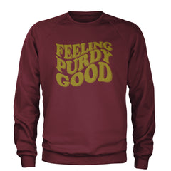 Feeling Purdy Good San Francisco Adult Crewneck Sweatshirt Maroon