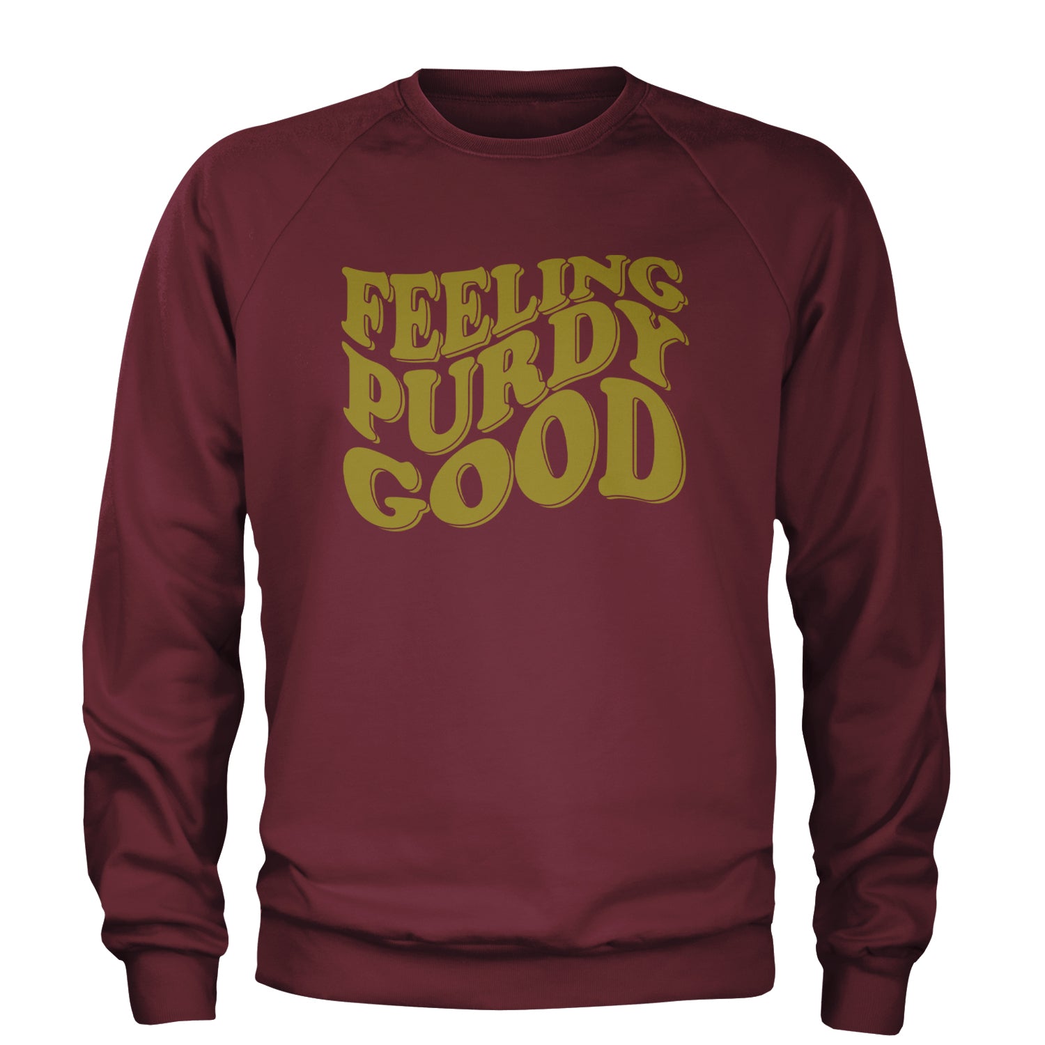 Feeling Purdy Good San Francisco Adult Crewneck Sweatshirt Maroon