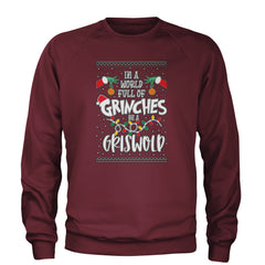 In A World Full Of Grinches, Be A Griswold Adult Crewneck Sweatshirt Maroon
