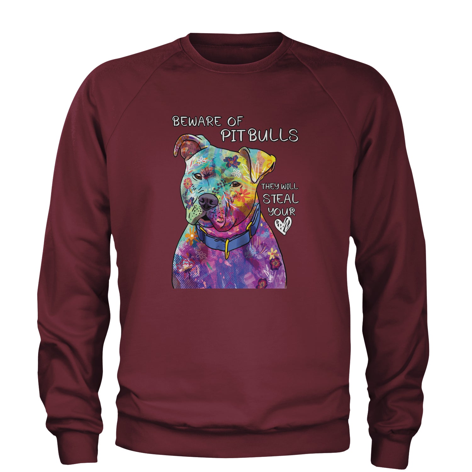 Beware Of Pit Bulls, They Will Steal Your Heart  Adult Crewneck Sweatshirt Maroon