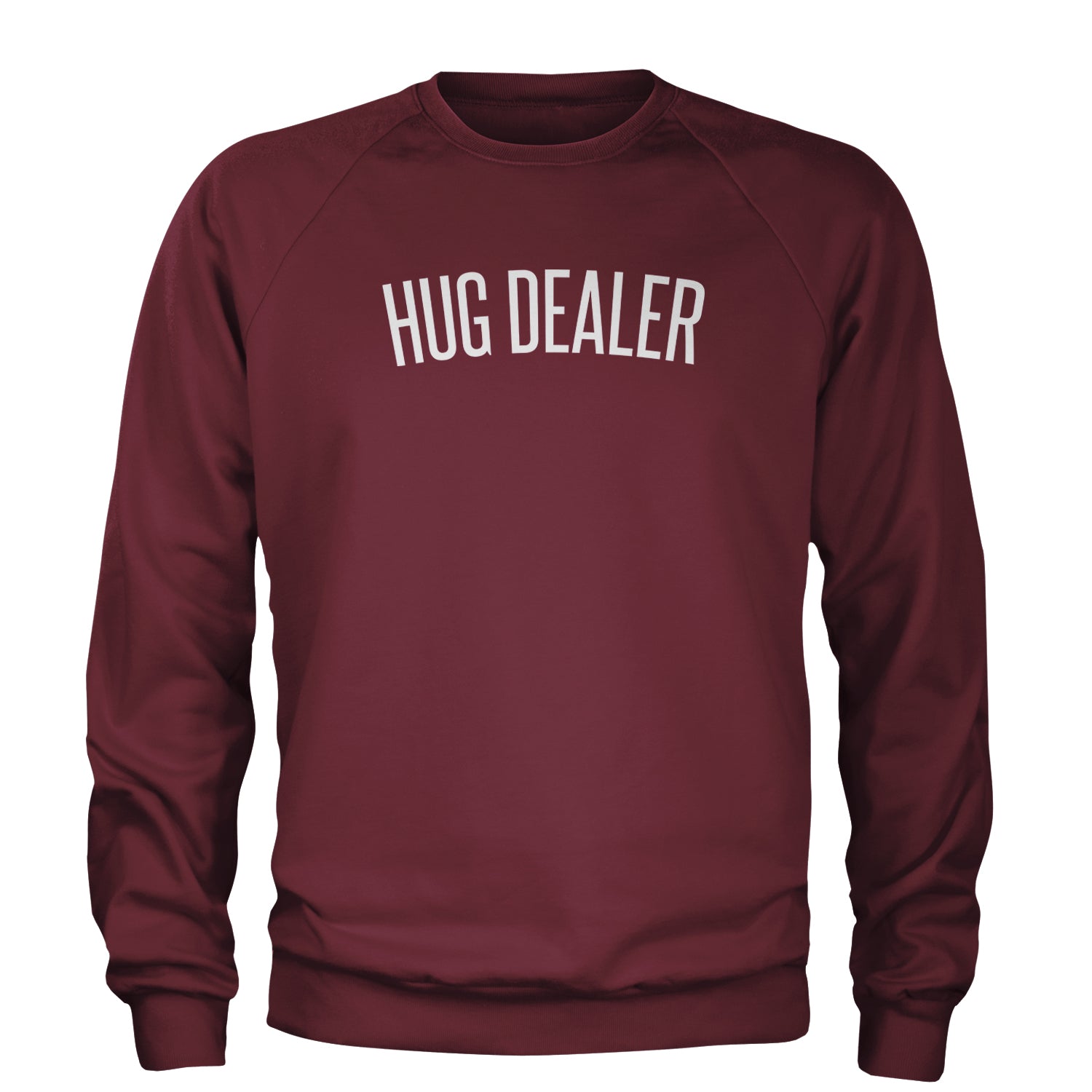 Hug Dealer Funny Hug Lover Adult Crewneck Sweatshirt Maroon