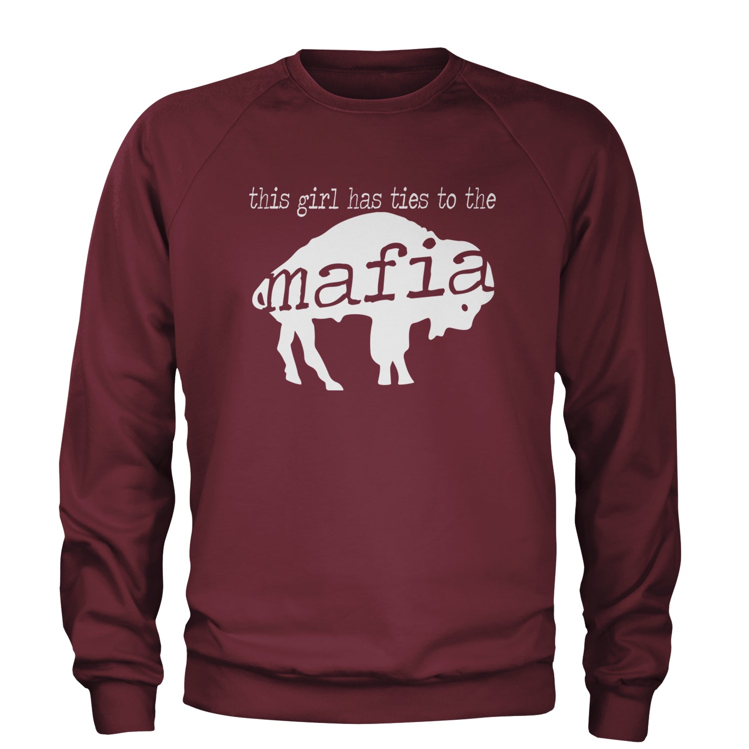 This Girl Has Ties To The Bills Mafia Adult Crewneck Sweatshirt Maroon