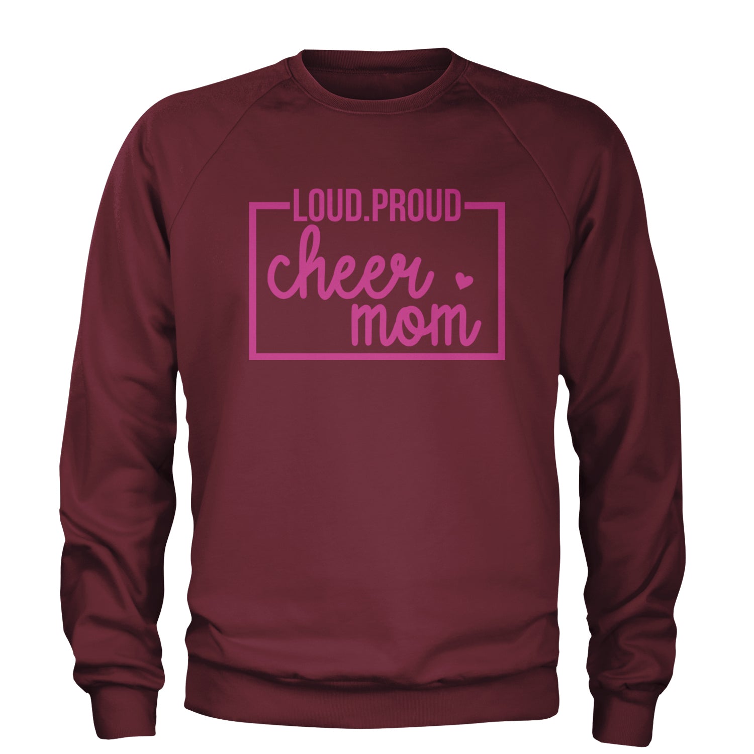 Loud Proud Cheerleader Mom Adult Crewneck Sweatshirt Maroon