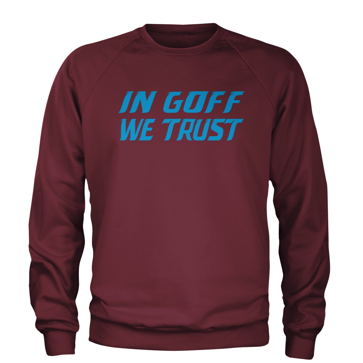 In Goff We Trust Detroit Adult Crewneck Sweatshirt Maroon