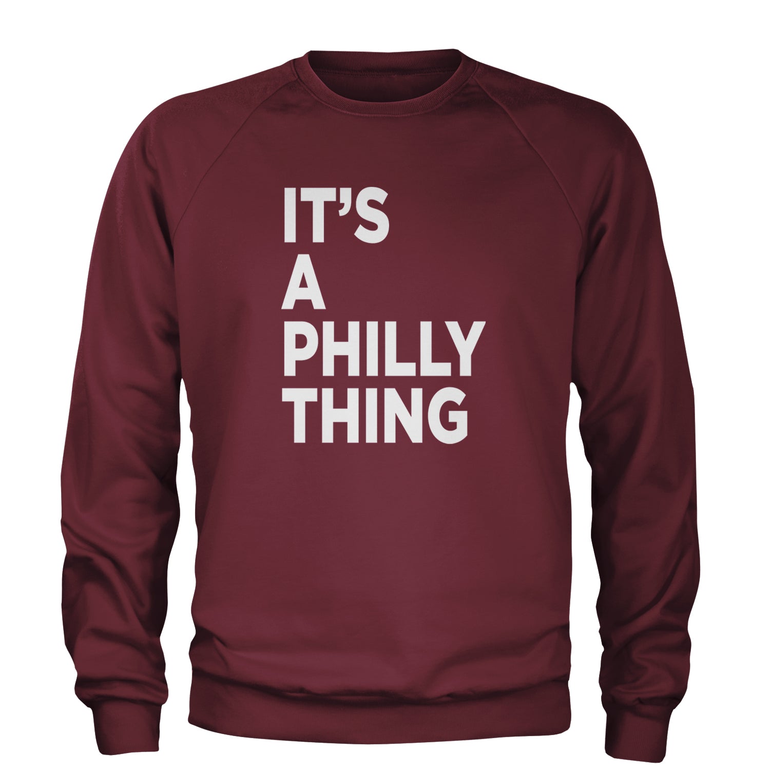 PHILLY It's A Philly Thing Adult Crewneck Sweatshirt Maroon