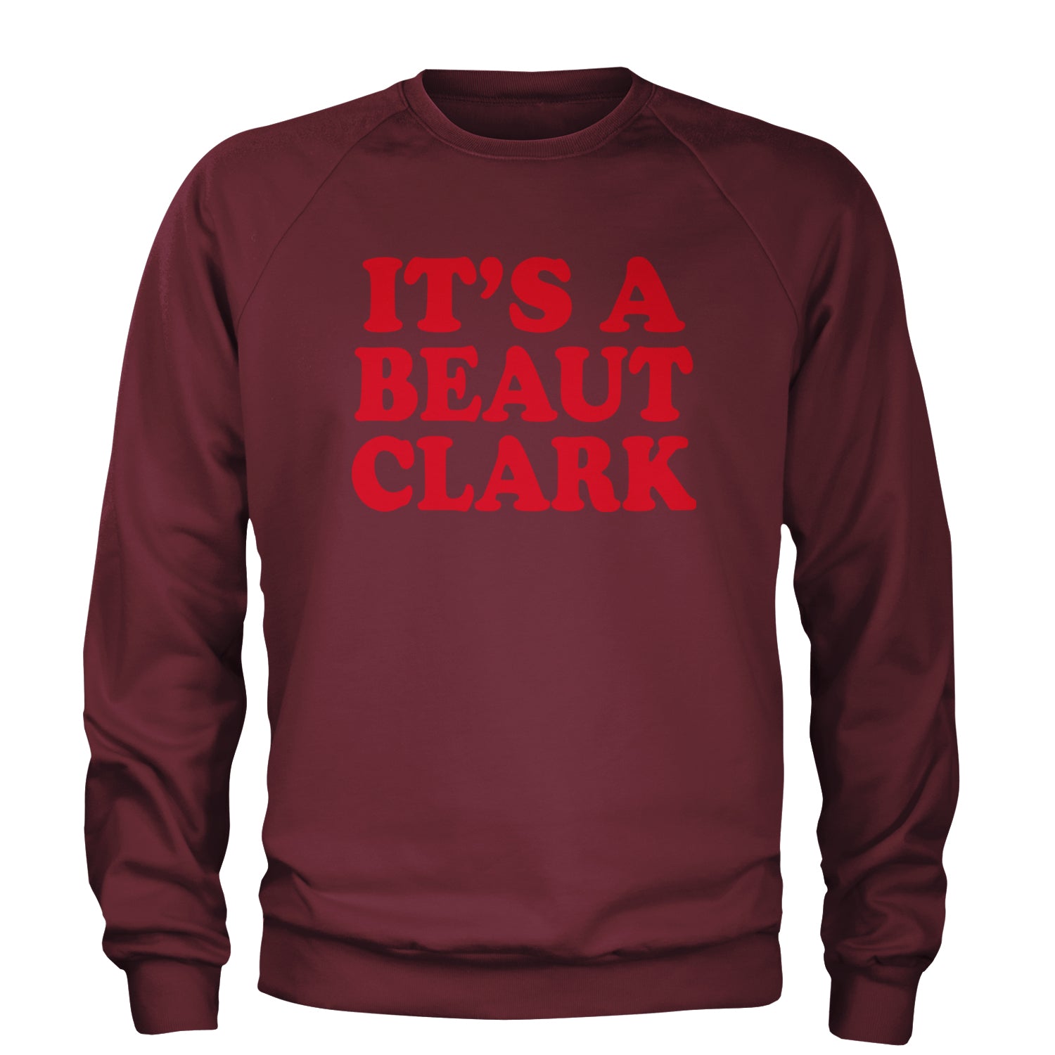 It's a Beaut Clark Festive Christmas Adult Crewneck Sweatshirt Maroon