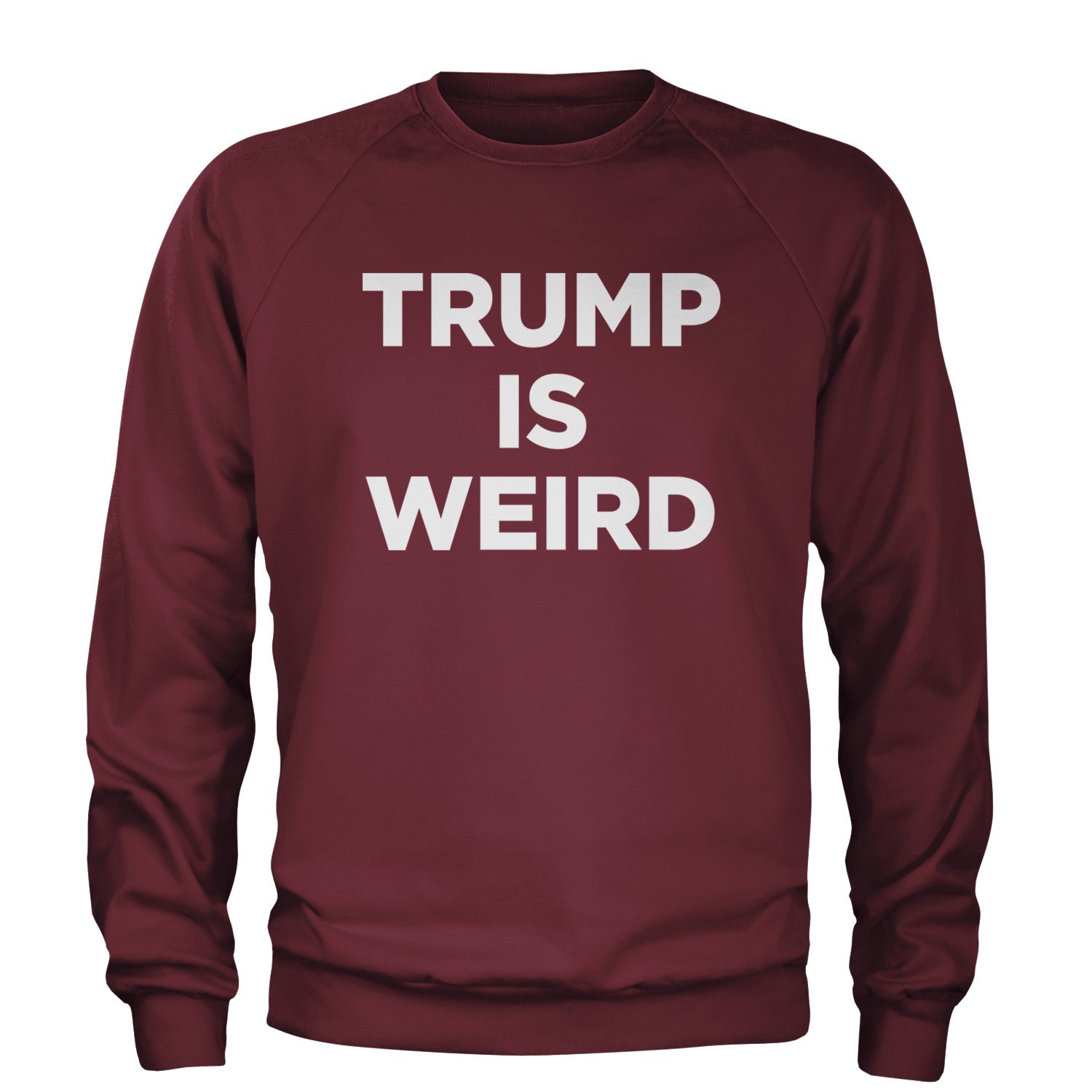 Trump Is Weird Vote Blue Adult Crewneck Sweatshirt Maroon