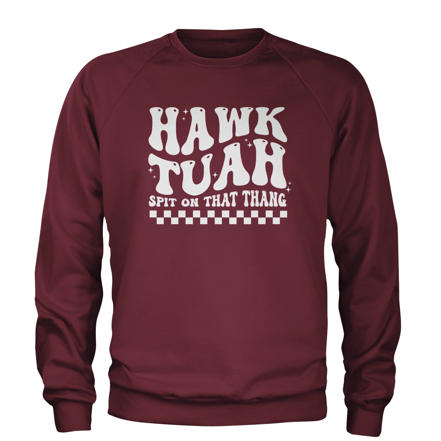 Hawk Tuah Spit On That Thang Adult Crewneck Sweatshirt Maroon