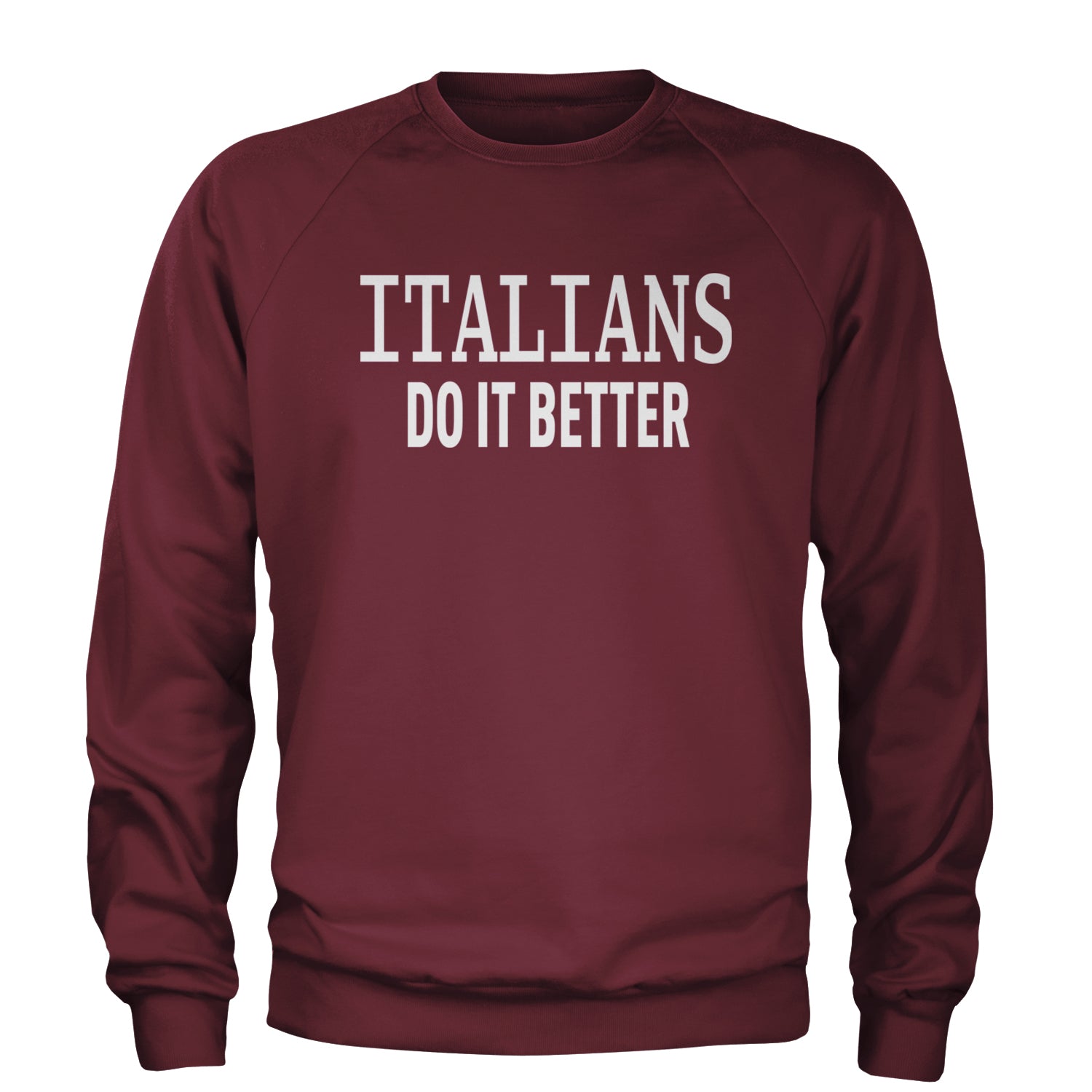 Italians Do It Better 80's Retro Celebration Adult Crewneck Sweatshirt Maroon