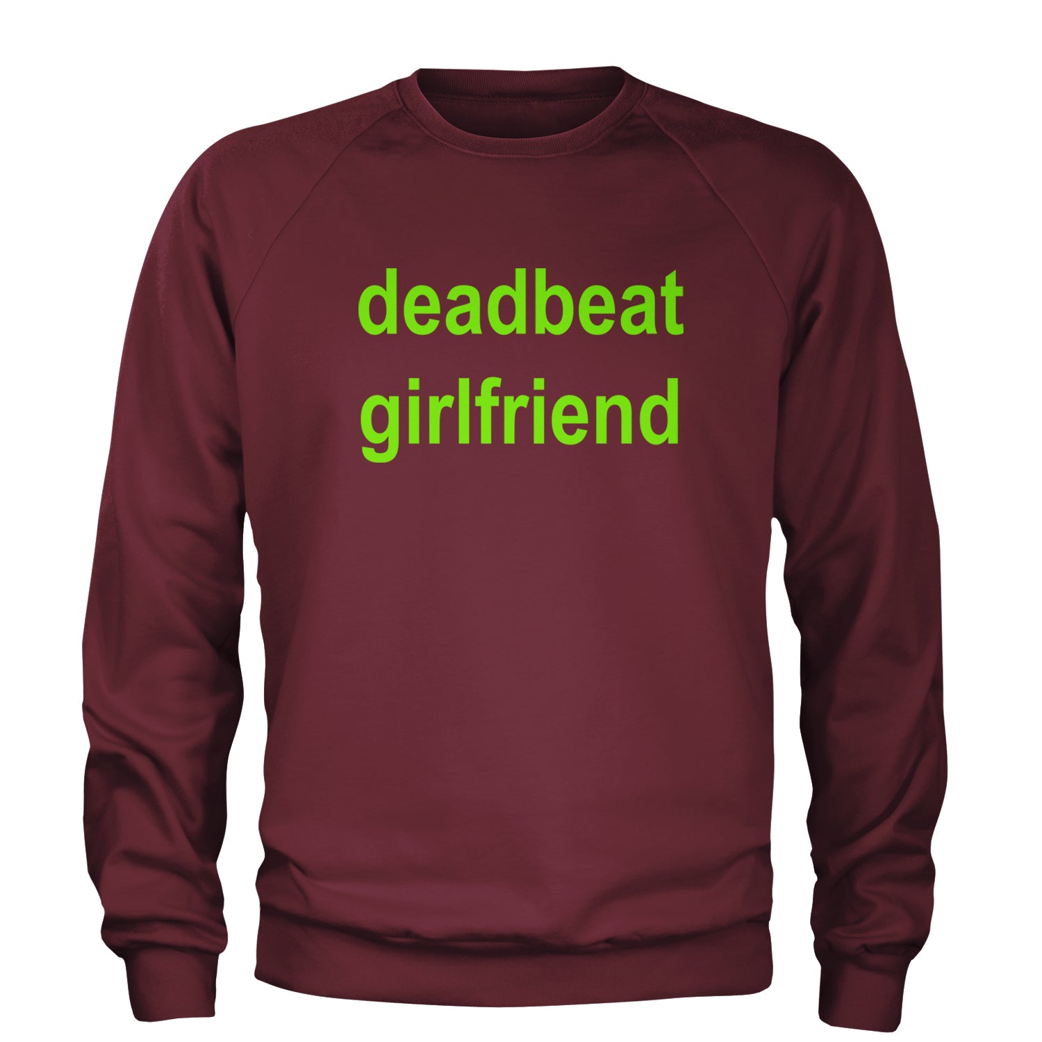 Deadbeat Girlfriend Y2K Slogan Adult Crewneck Sweatshirt Maroon