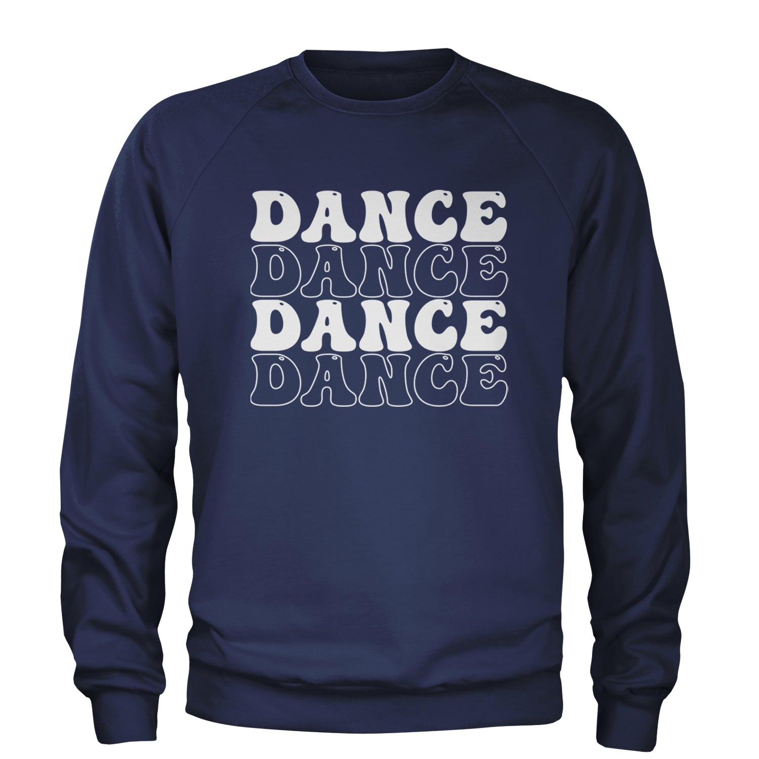 Dance Dance Dance Dance Adult Crewneck Sweatshirt Navy Blue