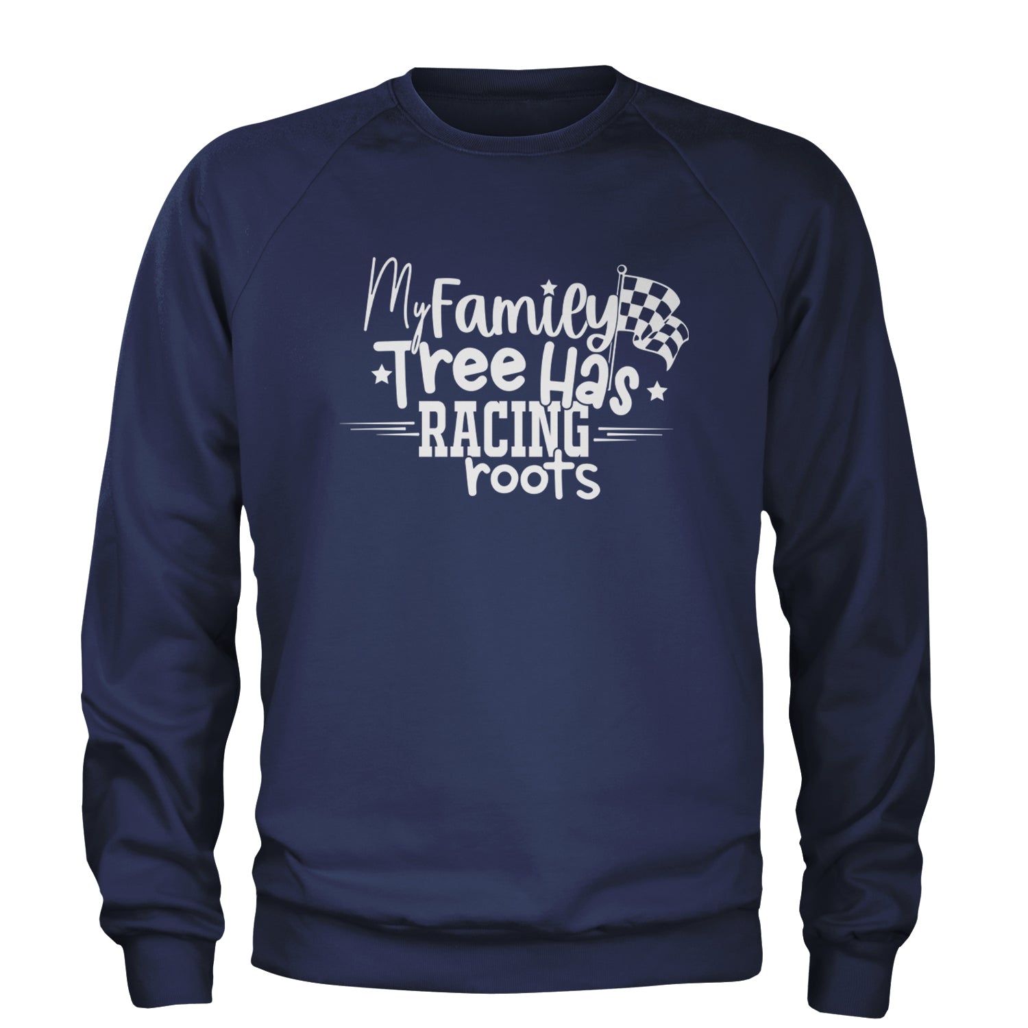 My Family Tree Has Racing Roots Adult Crewneck Sweatshirt Navy Blue