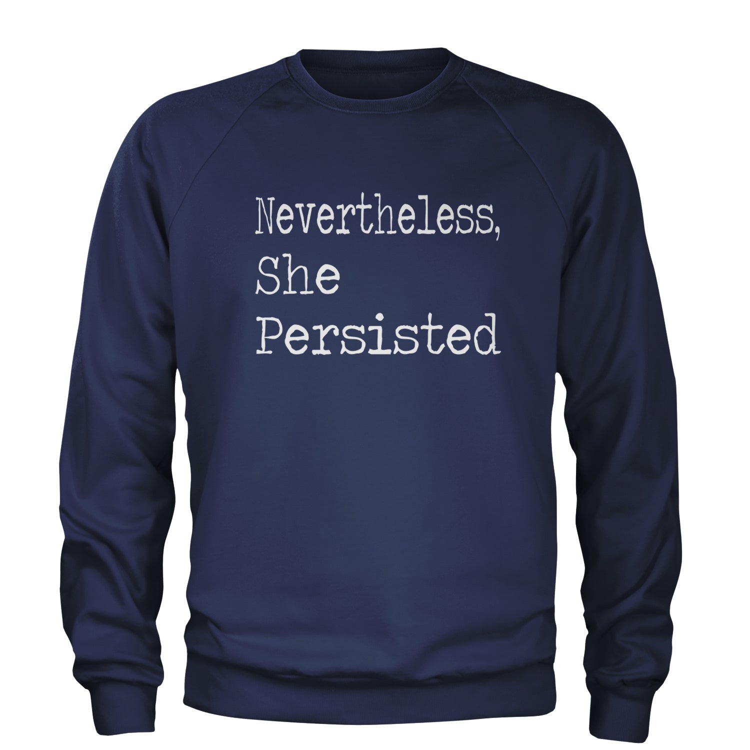 Nevertheless, She Persisted  Adult Crewneck Sweatshirt Navy Blue