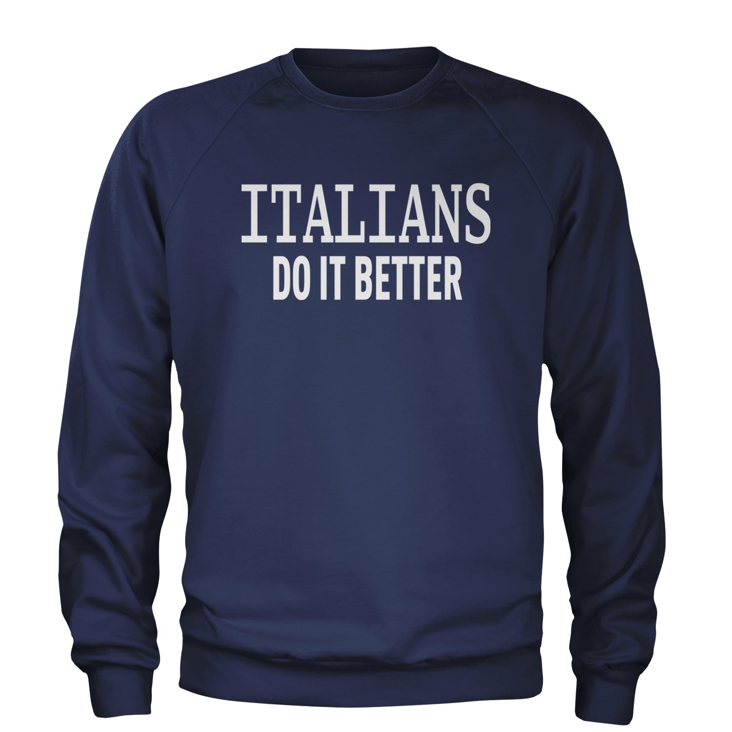 Italians Do It Better 80's Retro Celebration Adult Crewneck Sweatshirt Navy Blue