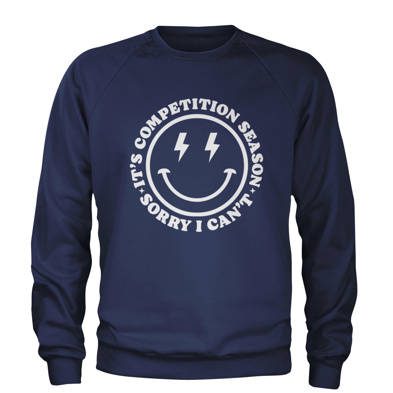 Sorry I Can't, It's Competition Season Adult Crewneck Sweatshirt Navy Blue