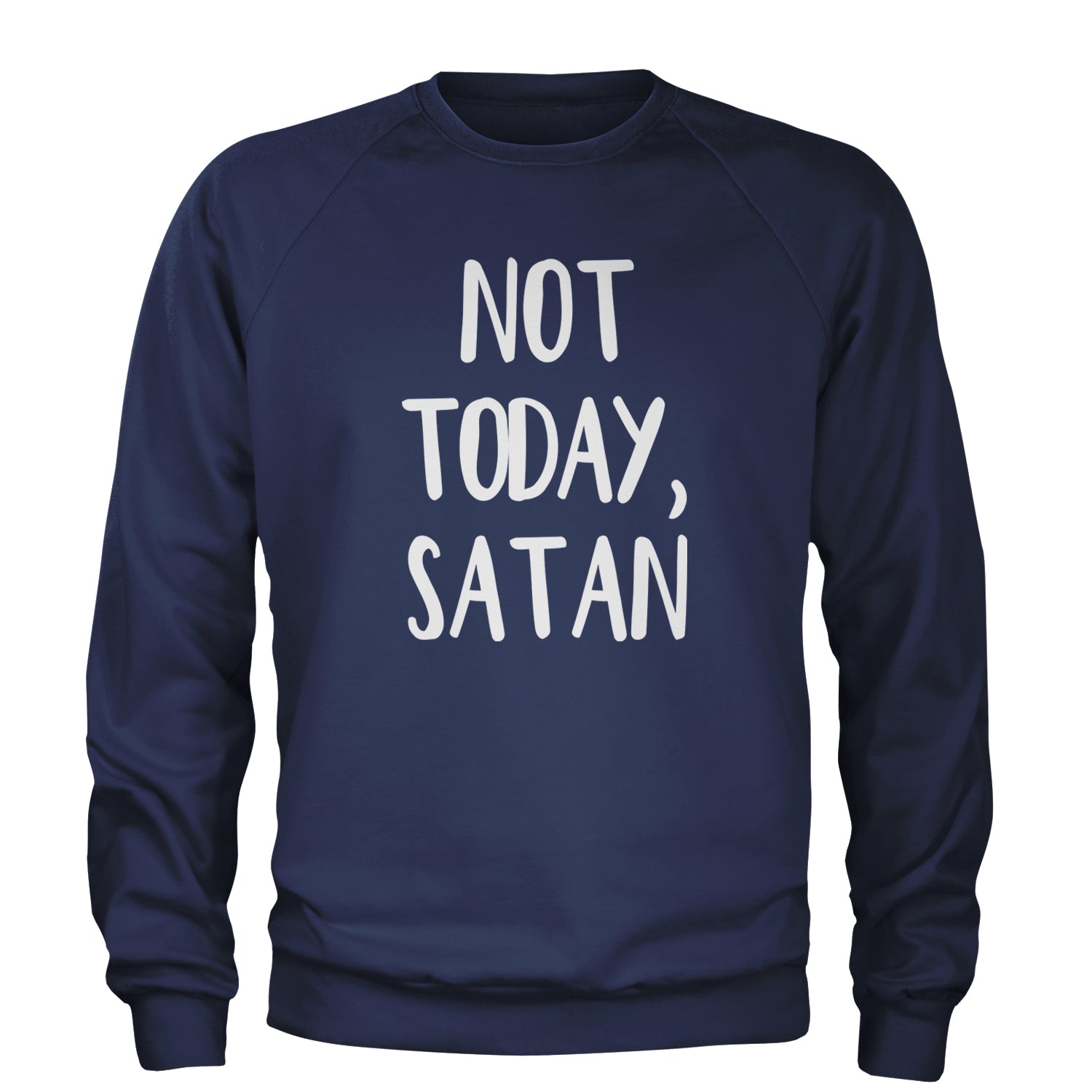 Not Today, Satan Jesus Already Won Adult Crewneck Sweatshirt Navy Blue