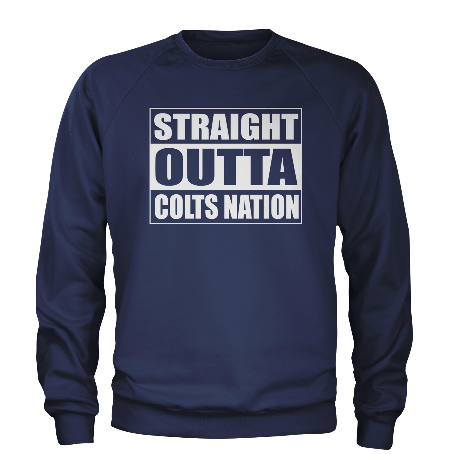 Straight Outta Colts Nation Football  Adult Crewneck Sweatshirt Navy Blue