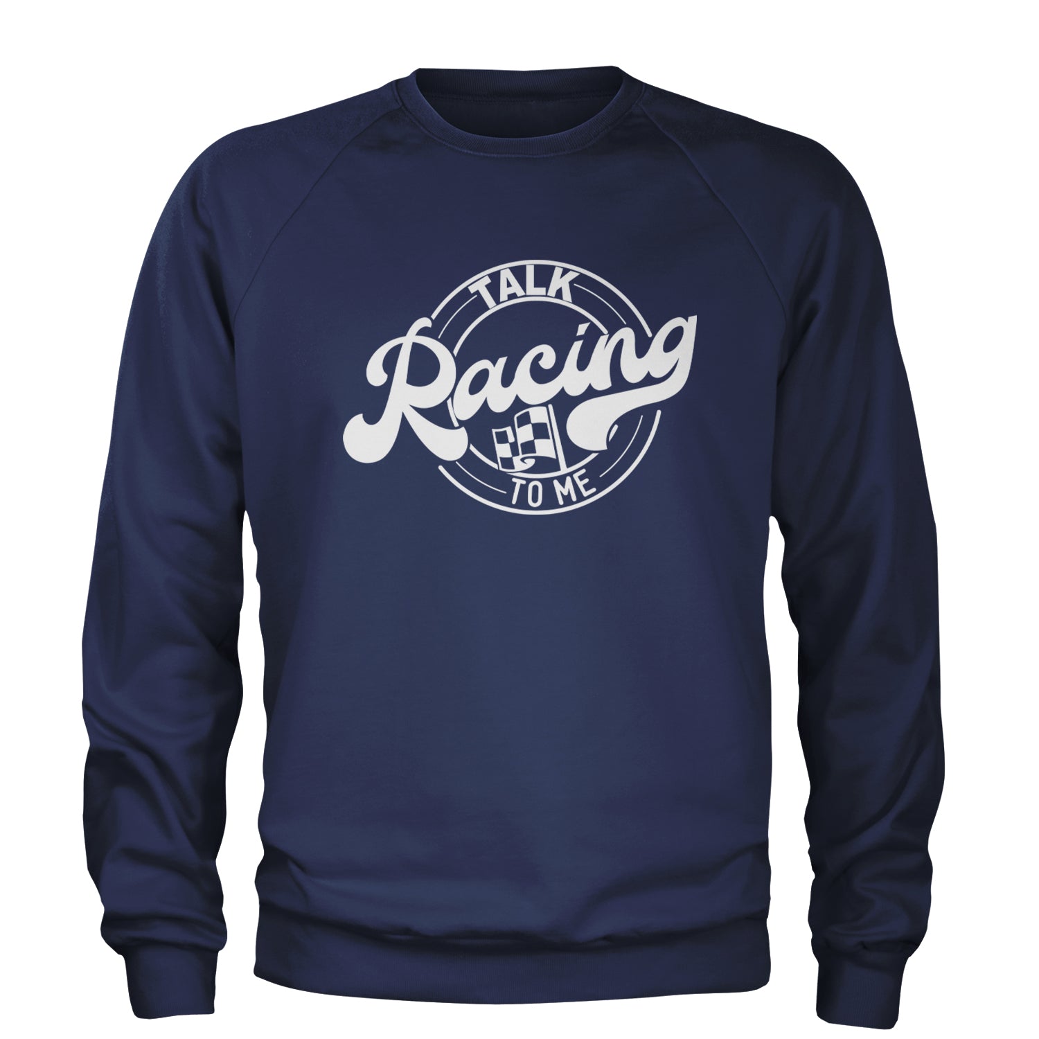 Talk Racing To Me Adult Crewneck Sweatshirt Navy Blue