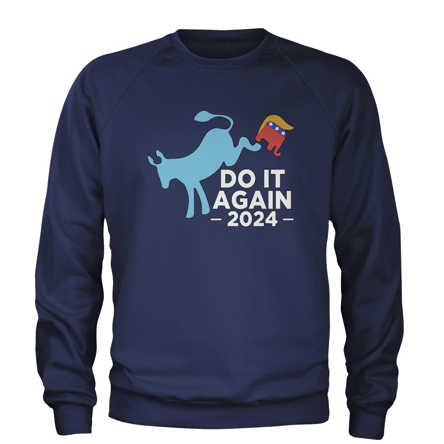 Do It Again - Democratic Donkey Kicking Republicans 2024 Political Humor Adult Crewneck Sweatshirt Navy Blue