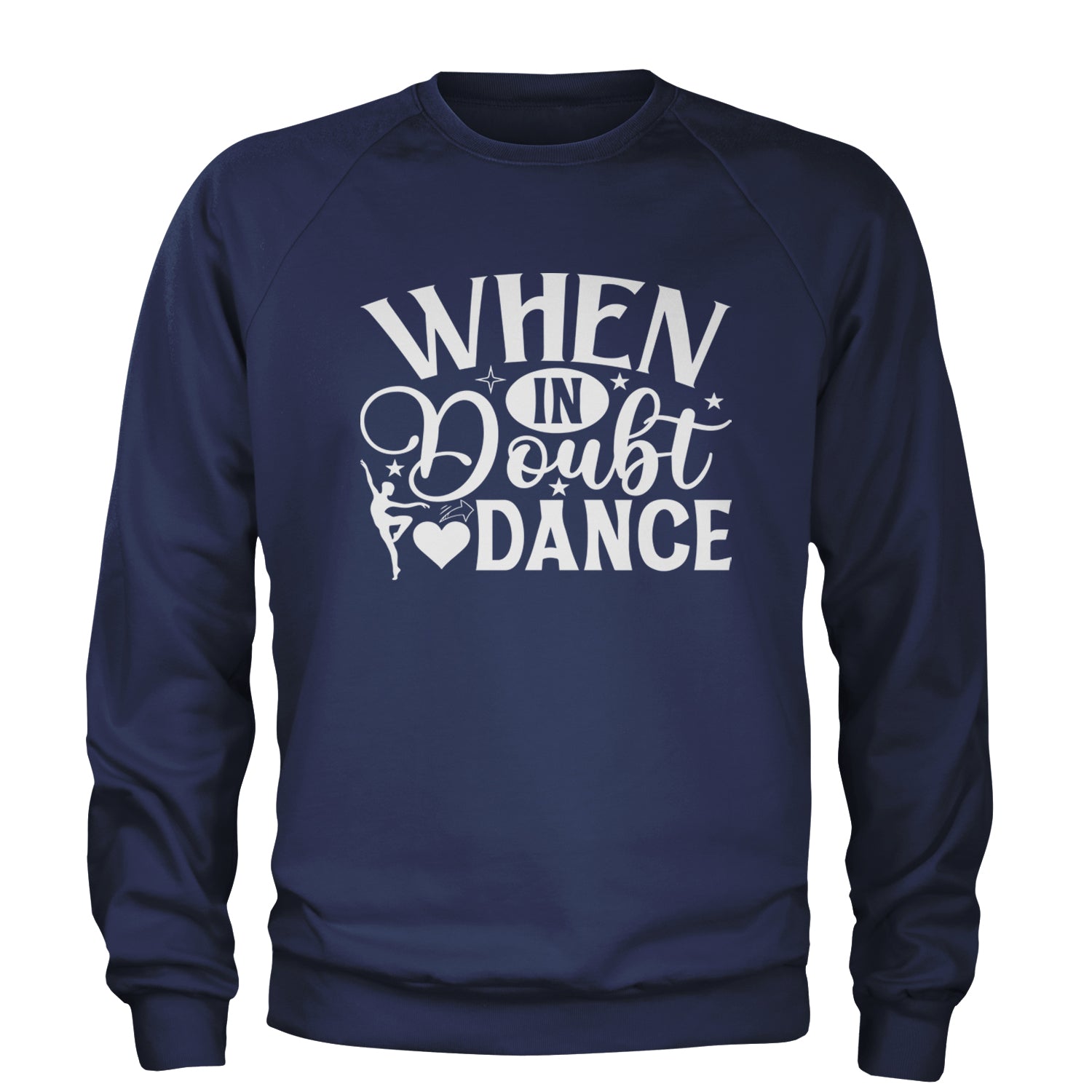 When In Doubt, Dance Adult Crewneck Sweatshirt Navy Blue