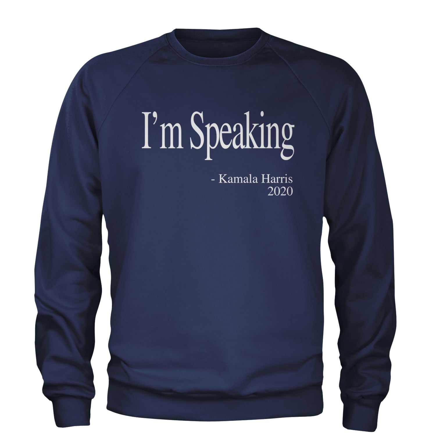 I'm Speaking - Kamala Harris Quote Adult Crewneck Sweatshirt Navy Blue