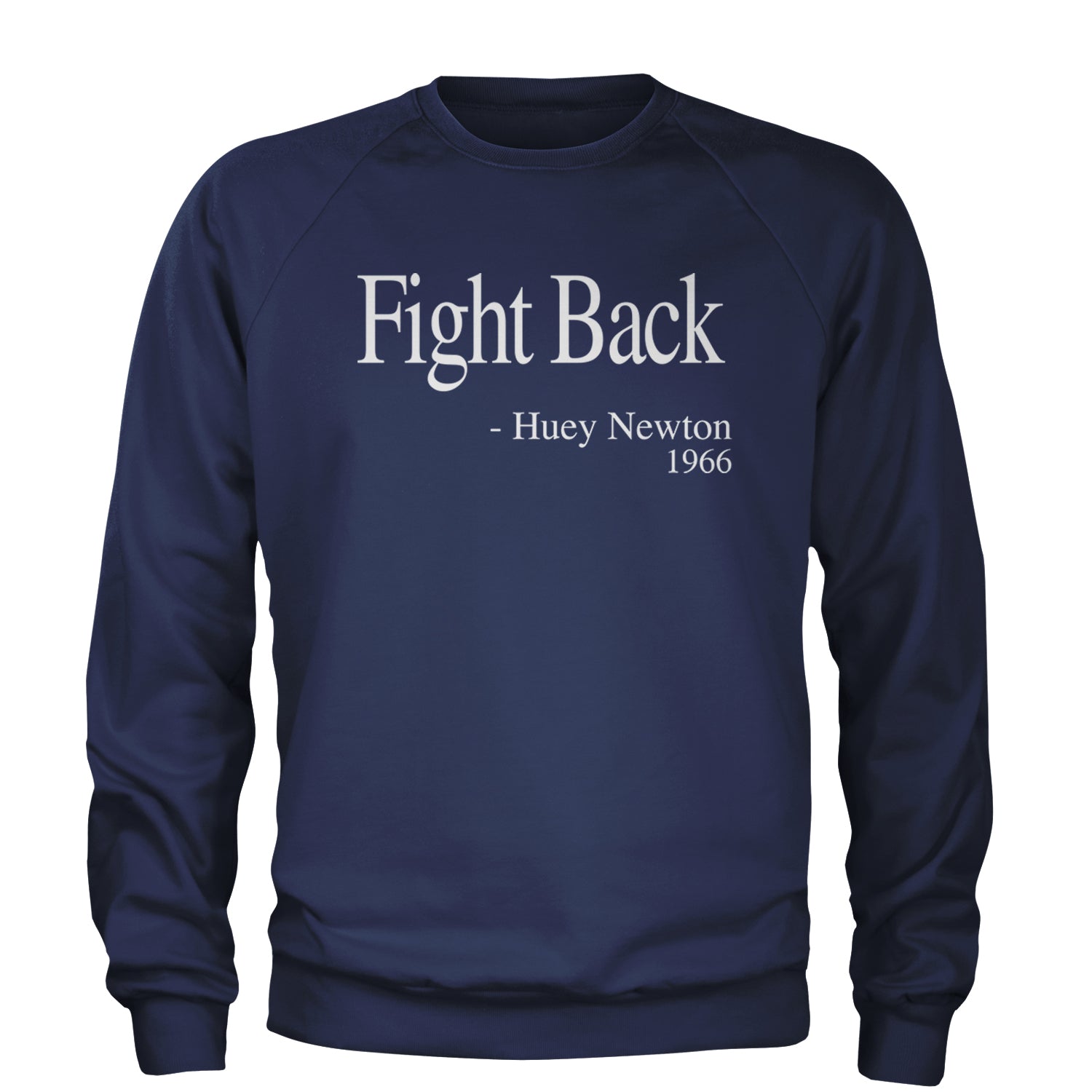 Fight Back Huey Newton Quote  Adult Crewneck Sweatshirt Navy Blue