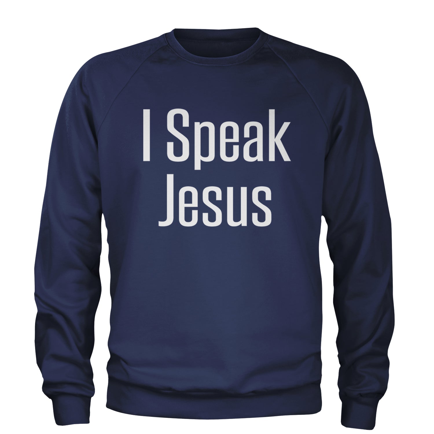 I Speak Jesus Embrace Your Faith Adult Crewneck Sweatshirt Navy Blue