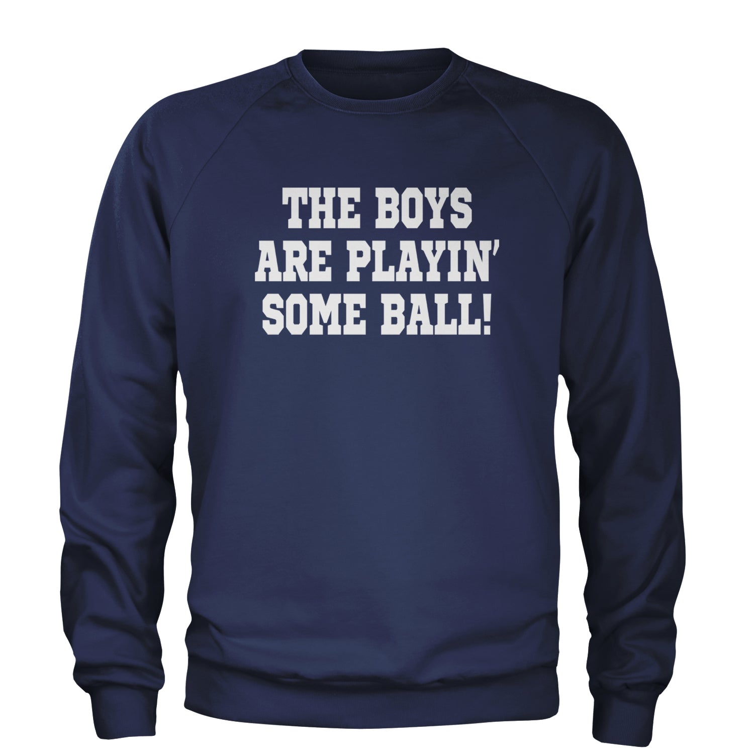 The Boys Are Playing Some Baseball Adult Crewneck Sweatshirt Navy Blue