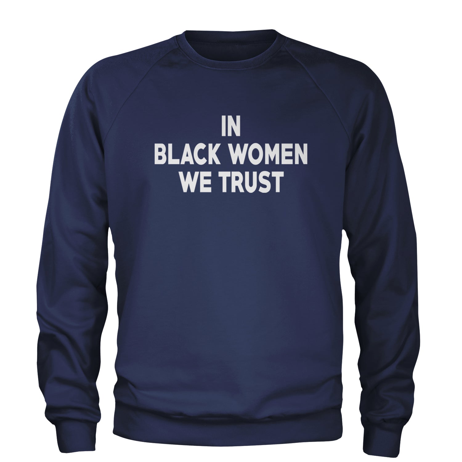 In Black Women We trust Adult Crewneck Sweatshirt Navy Blue