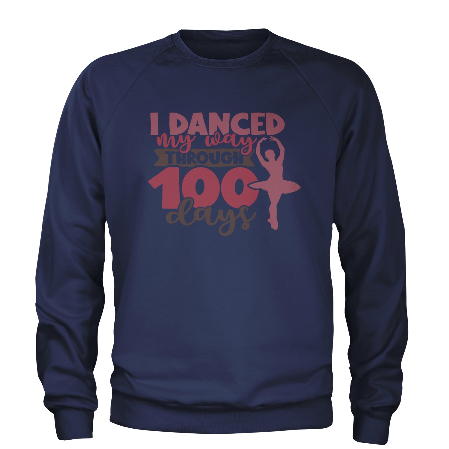 I Danced My Way Through 100 Days Of School Adult Crewneck Sweatshirt Navy Blue