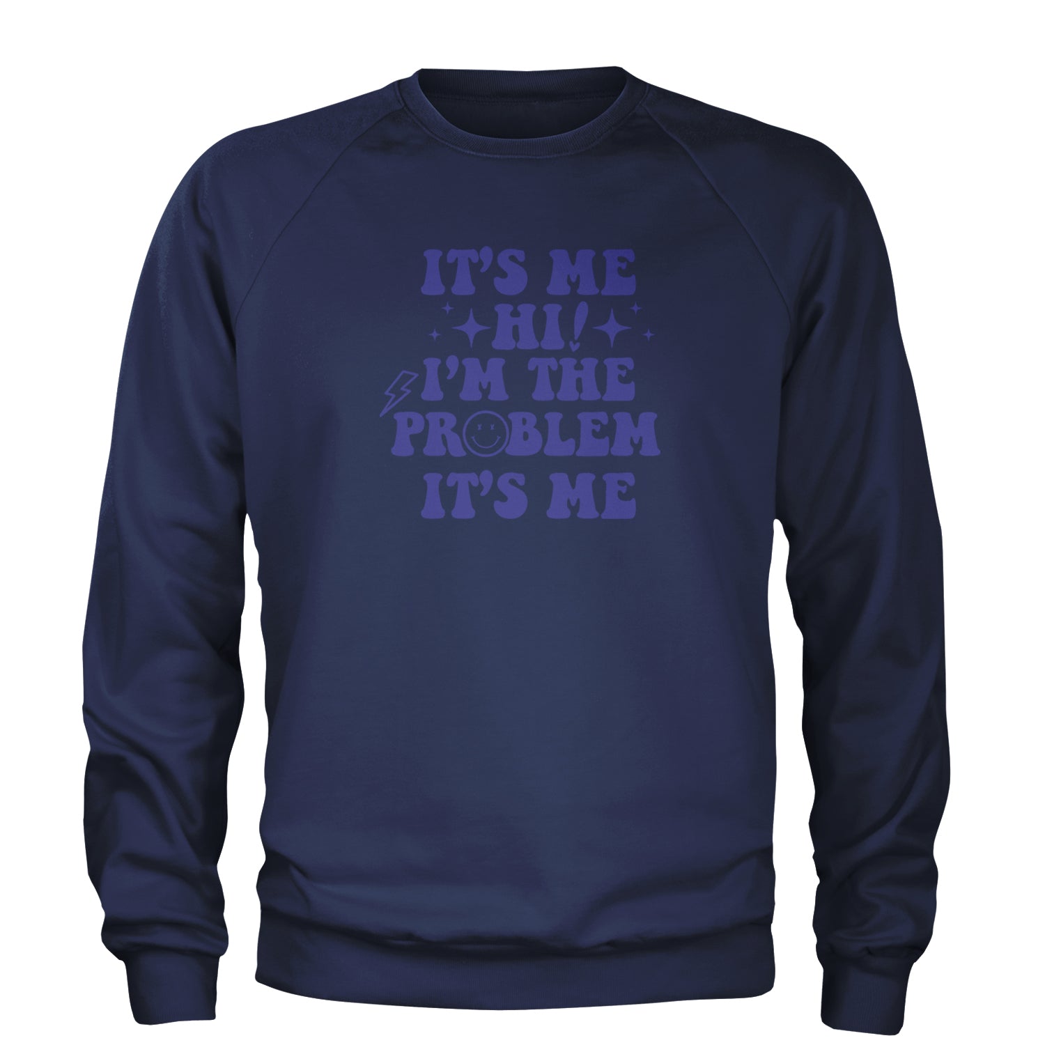 It's Me Hi I'm The Problem Adult Crewneck Sweatshirt Navy Blue