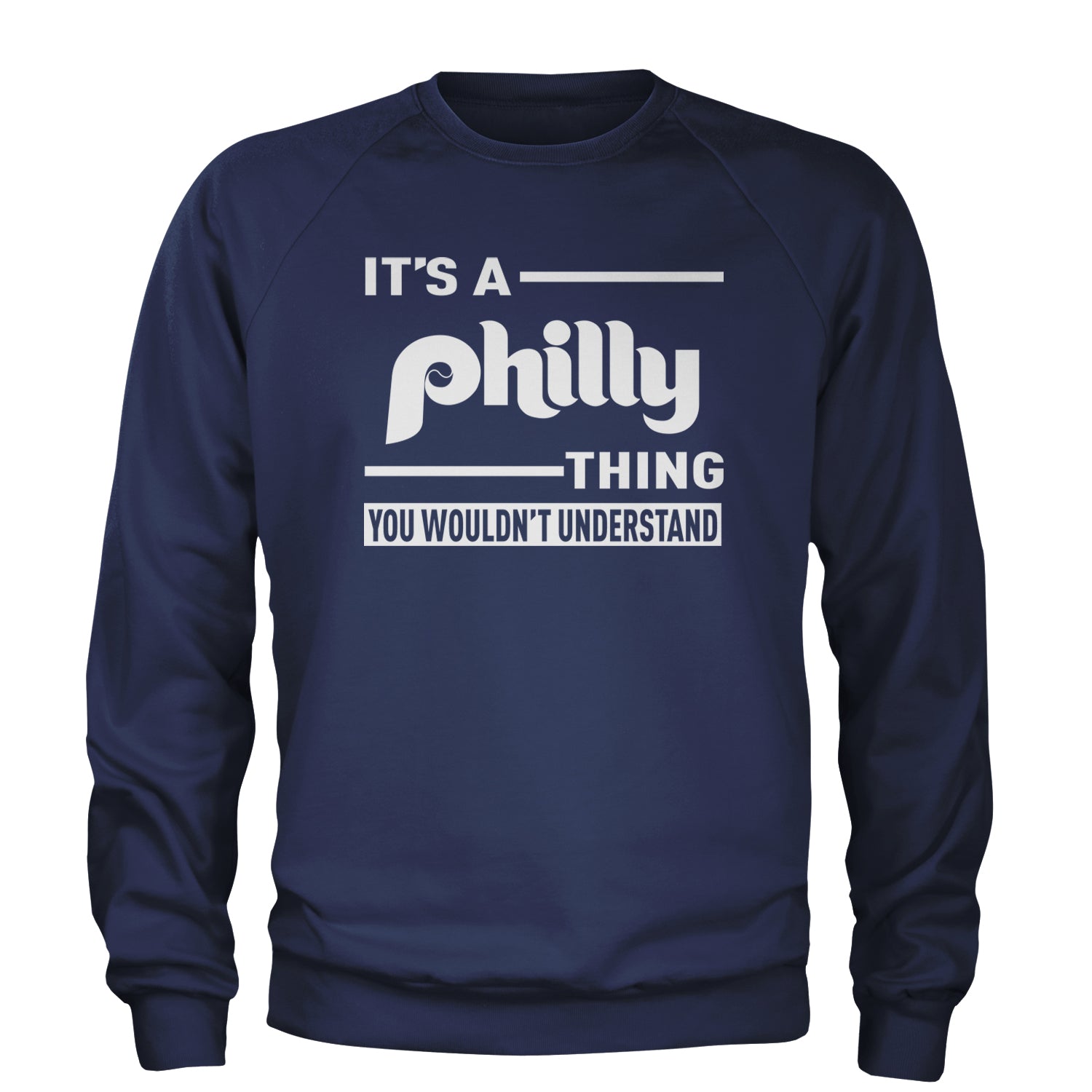 It's A Philly Thing, You Wouldn't Understand Adult Crewneck Sweatshirt Navy Blue