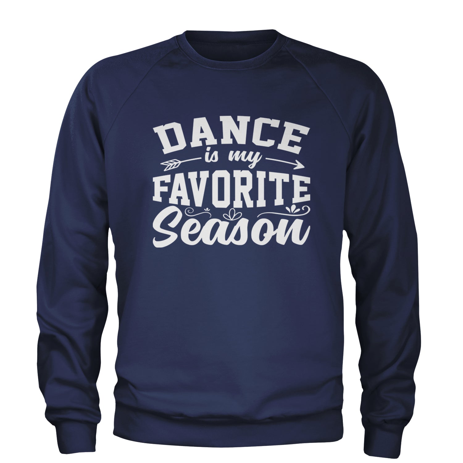 Dance Is My Favorite Season Adult Crewneck Sweatshirt Navy Blue