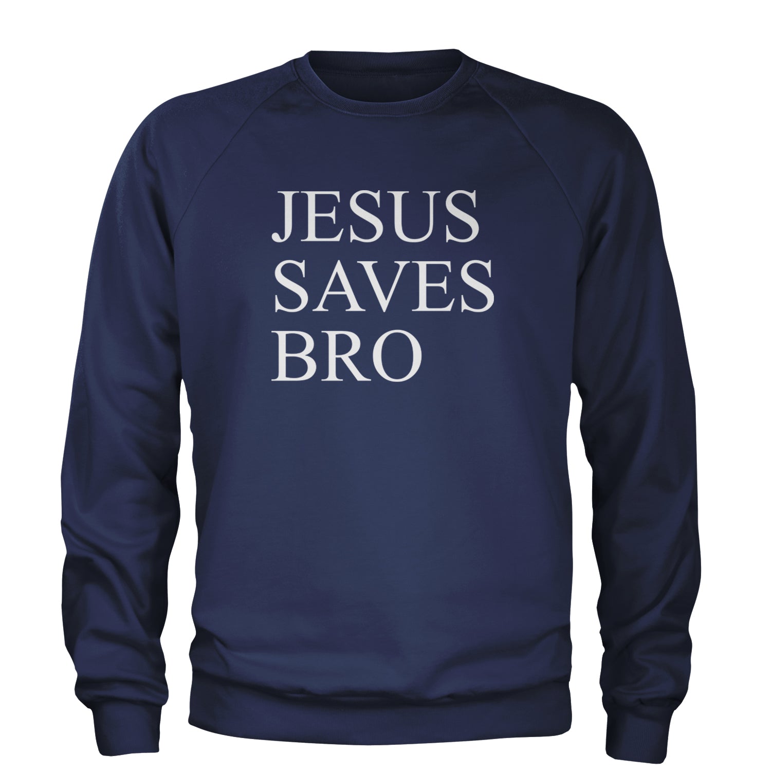 Jesus Saves Bro  Adult Crewneck Sweatshirt Navy Blue