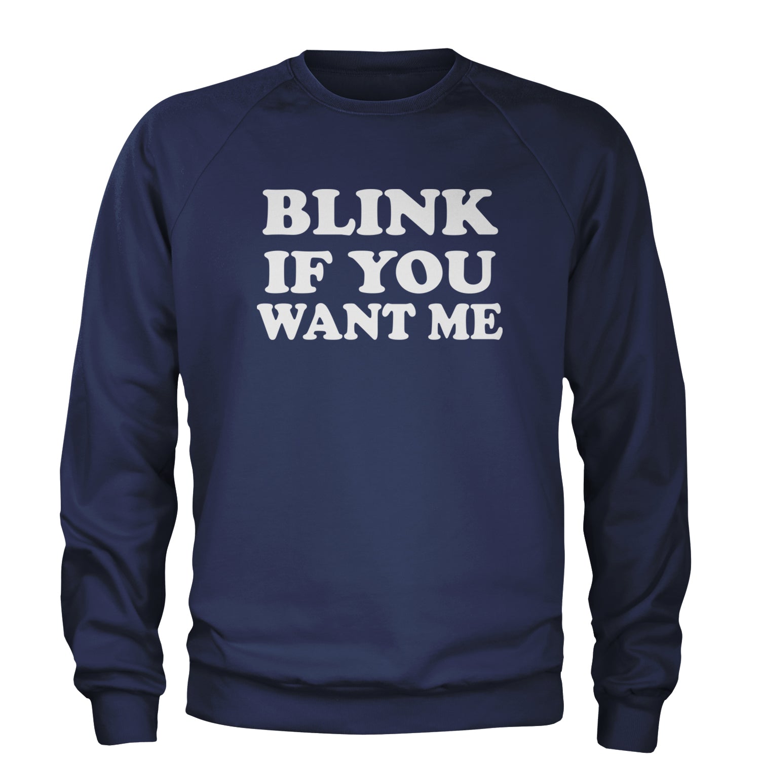 Blink If You Want Me Flirty Adult Crewneck Sweatshirt Navy Blue