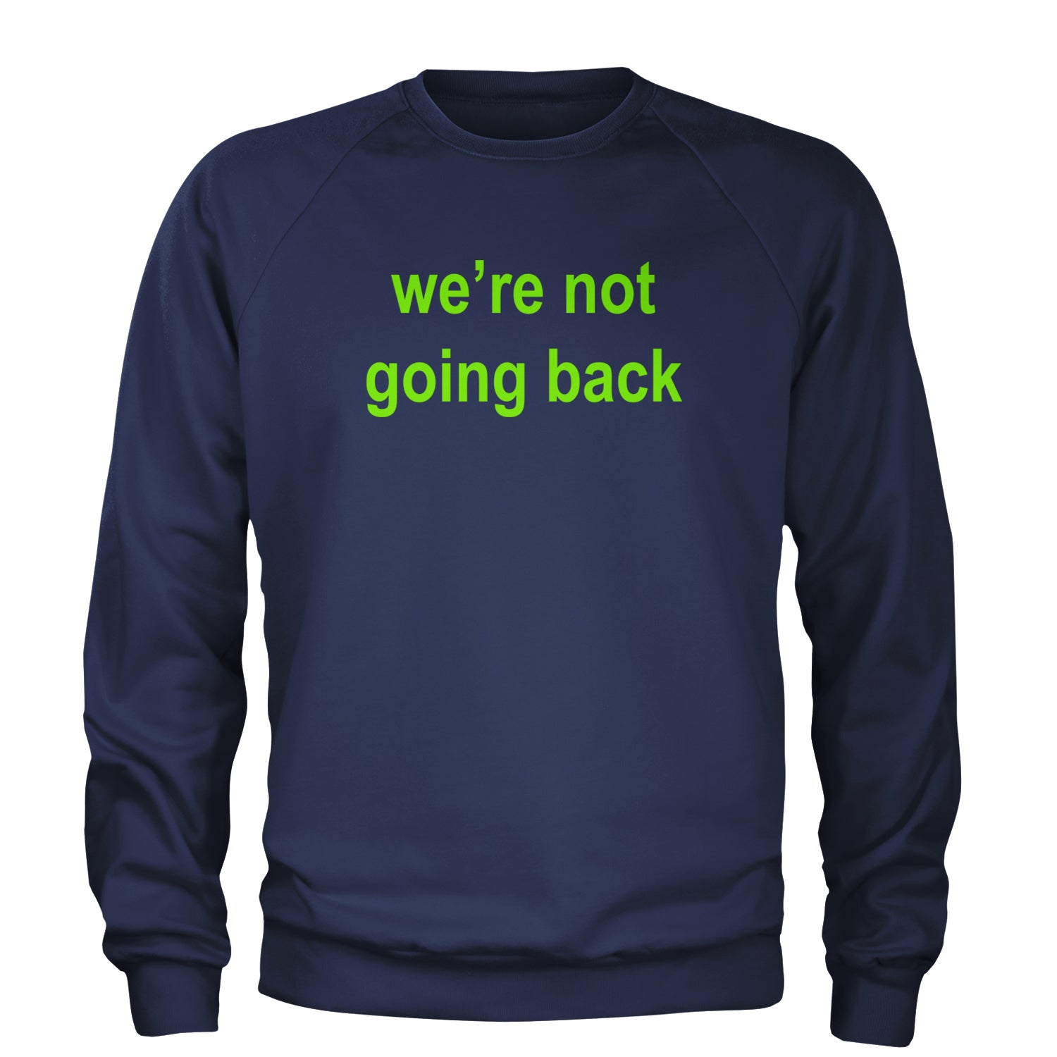 We're Not Going Back - Support Kamala Harris For President 2024 Adult Crewneck Sweatshirt Navy Blue