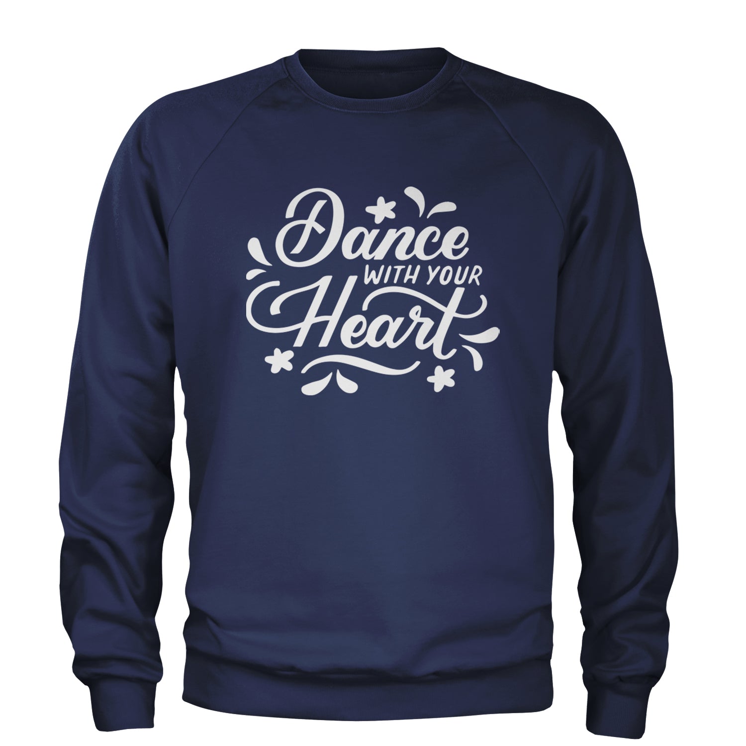 Dance With Your Heart Adult Crewneck Sweatshirt Navy Blue