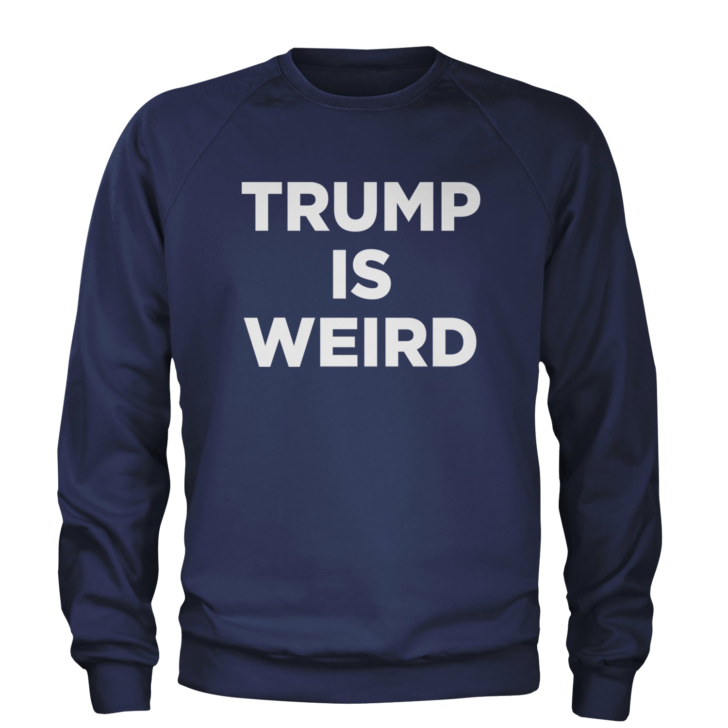 Trump Is Weird Vote Blue Adult Crewneck Sweatshirt Navy Blue