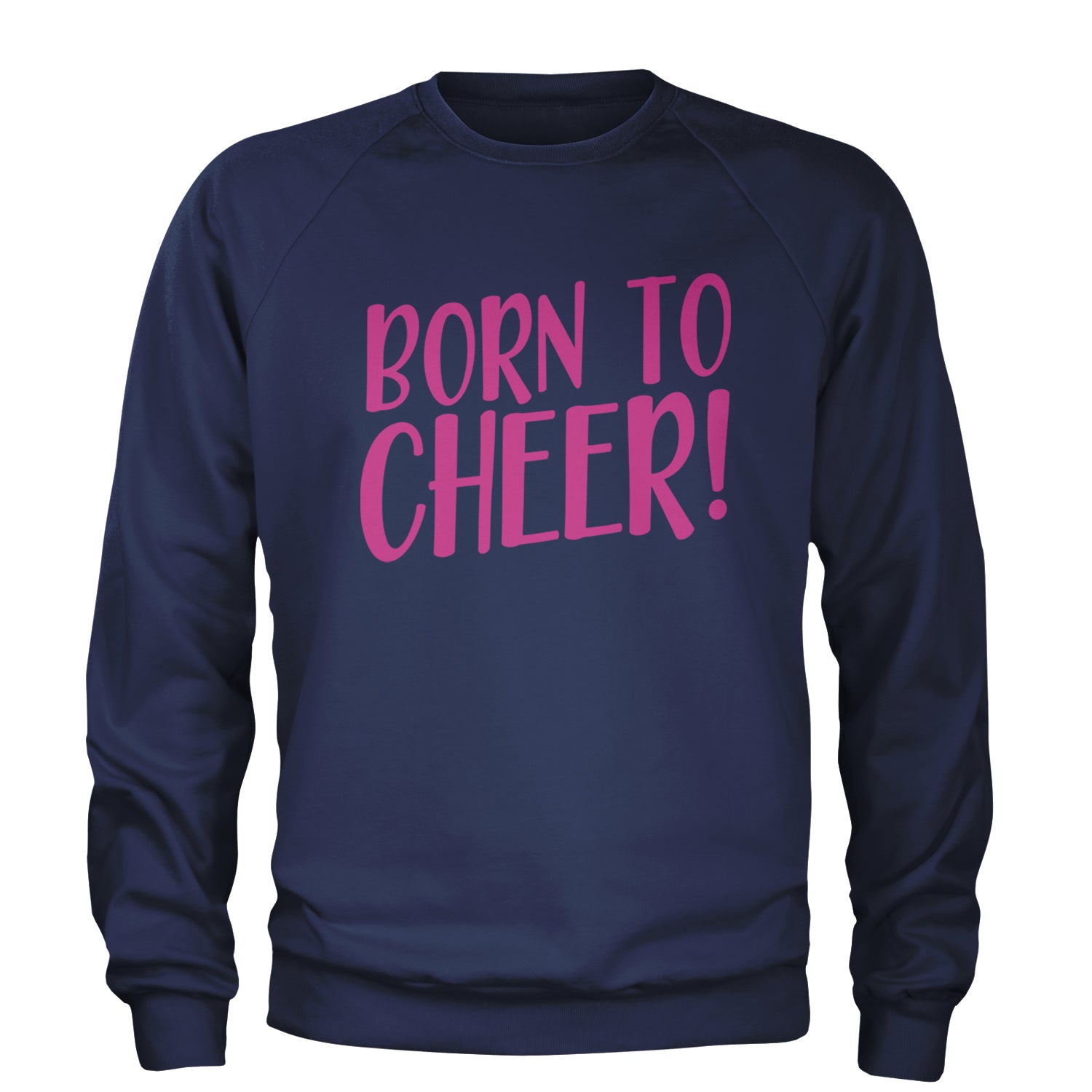 Born To Cheer Adult Crewneck Sweatshirt Navy Blue