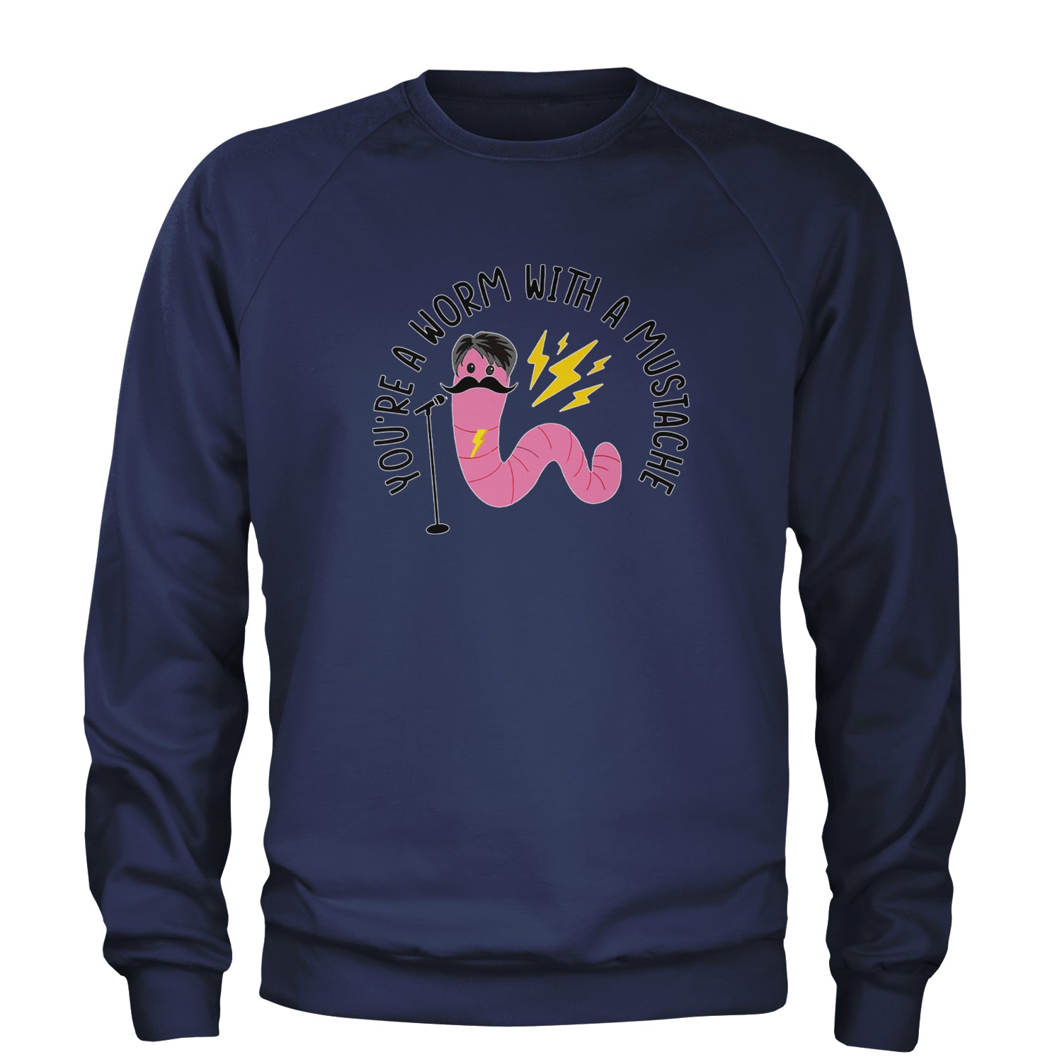 You're A Worm With A Mustache Tom Scandoval Adult Crewneck Sweatshirt Navy Blue