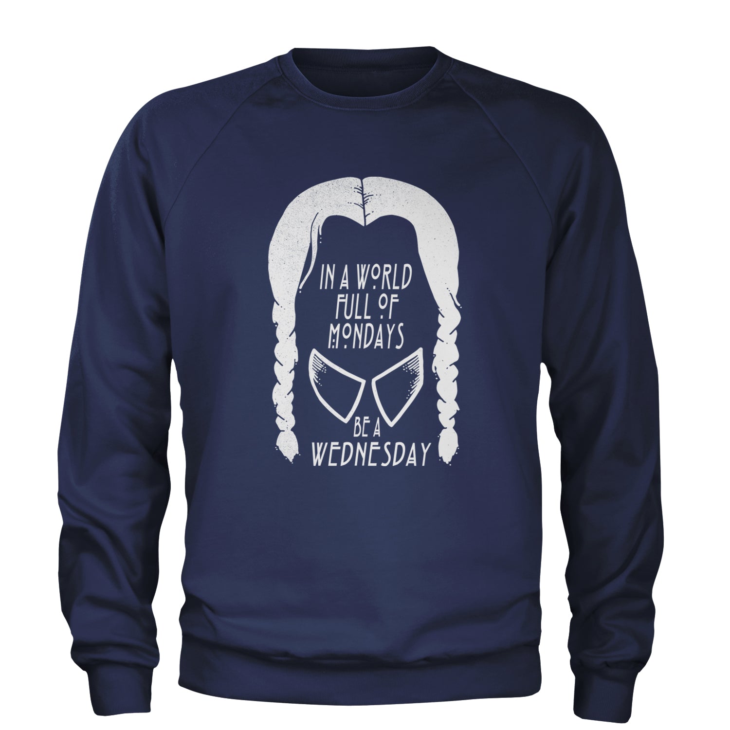 In  A World Full Of Mondays, Be A Wednesday Adult Crewneck Sweatshirt Navy Blue