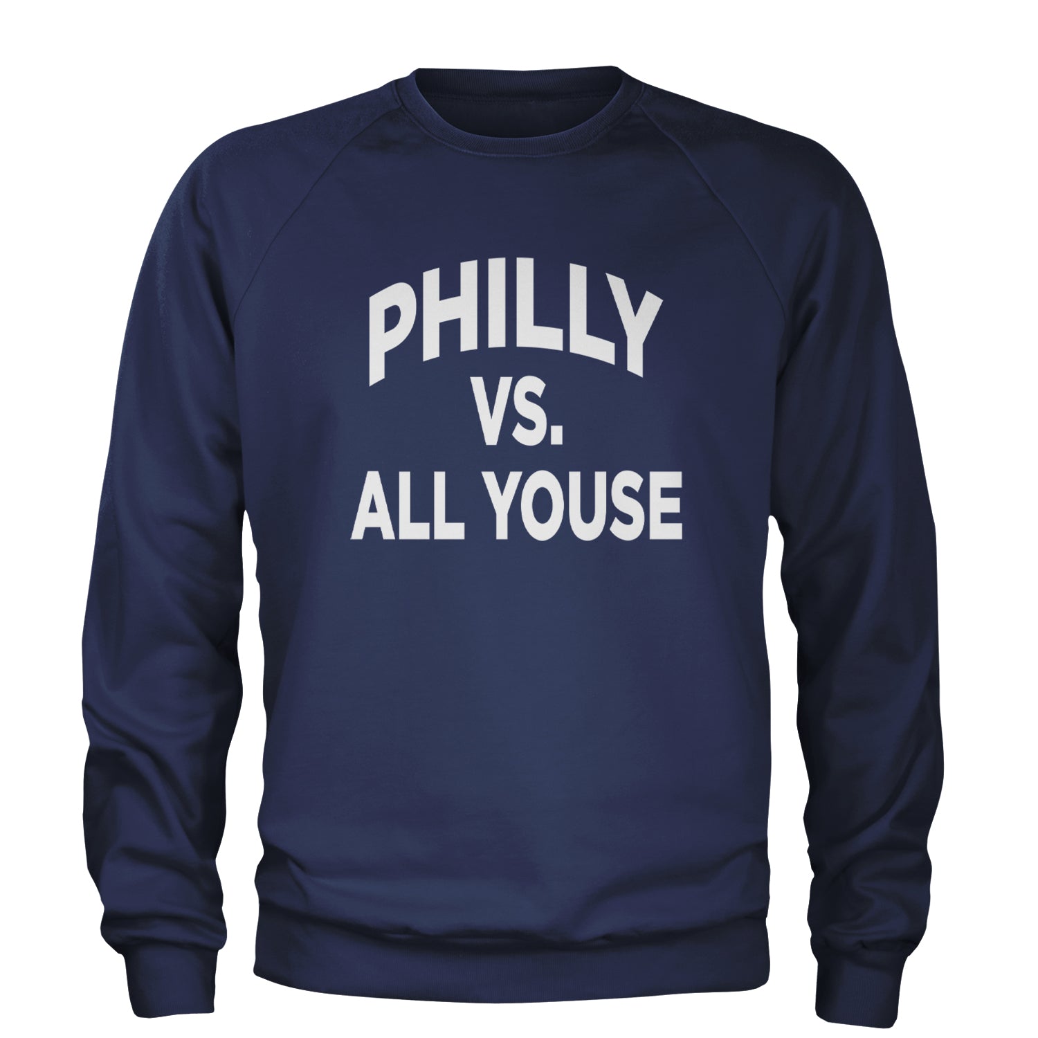 Philly Vs. All Youse Philly Thing Adult Crewneck Sweatshirt Navy Blue