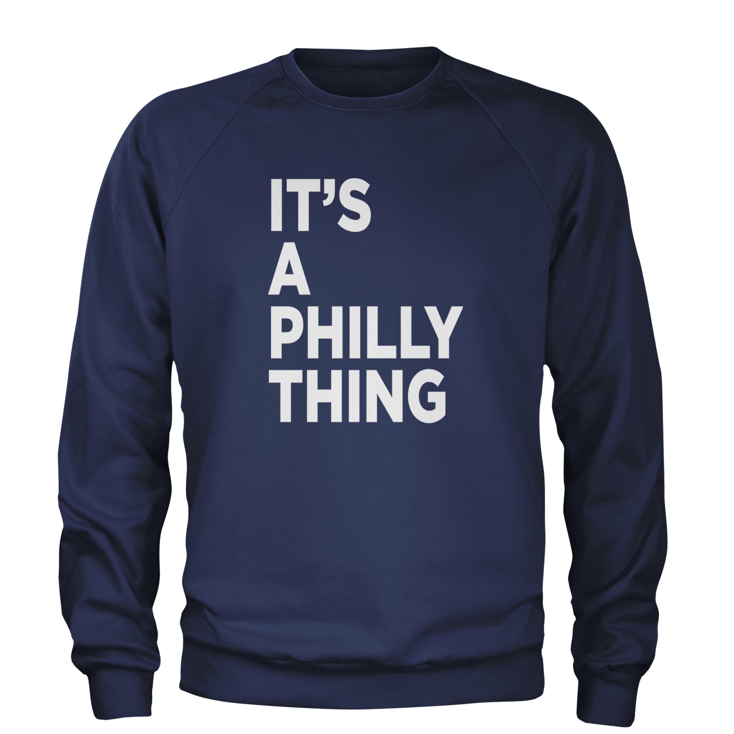 PHILLY It's A Philly Thing Adult Crewneck Sweatshirt Navy Blue